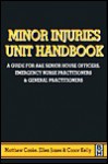 Minor Injuries Unit Handbook - Matthew Cooke, Ellen Jones