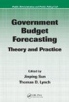 Government Budget Forecasting: Theory and Practice - Jinping Sun, Thomas D. Lynch