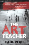 The Art Teacher: Shocking. Page-Turning. Crime Thriller - Paul Read