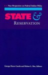 State and Reservation: New Perspectives on Federal Indian Policy - George Pierre Castile, Robert L. Bee