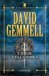 L'eroe nell'ombra (Fanucci Narrativa) - David Gemmell