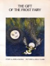 The Gift Of The Frost Fairy - Sheila J. Bleeks, Kelly Clark