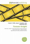 Forever Knight - Agnes F. Vandome, John McBrewster, Sam B Miller II