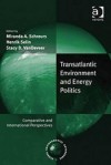 Transatlantic Environment and Energy Politics: Comparative and International Perspectives. Edited by Miranda A. Schreurs, Henrik Selin, Stacy D. VanDe - Miranda A. Schreurs, Henrik Selin, Stacy D. Vandeveer