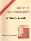 Bible 103: The Latter Prophets - Duane L. Christensen