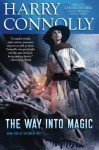 The Way Into Magic: Book Two of The Great Way (Volume 2) - Harry Connolly