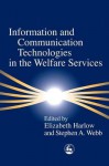 Information and Communication Technologies in the Welfare Services - Elizabeth Harlow, Stephen Webb, Annie Huntington