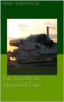 The Secrets of Armored Cars - Henry Williamson