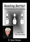 BOWLING BETTER: LESS PAIN ON THE LANES - E. Don Harpe