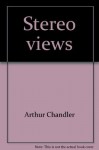 Stereo Views: An Outstanding Collection of 3-Dimensional Drawings - Arthur Chandler