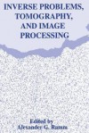 Inverse Problems, Tomography, and Image Processing - Alexander G Ramm