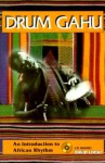 Drum Gahu: An Introduction to African Rhythm [With CD] - David Locke