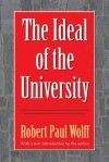 The Ideal of the University (Philanthropy and Society) - Robert Paul Wolff