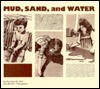 Mud, Sand, And Water - Dorothy M. Hill