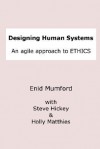 Designing Human Systems - Steve Hickey, Enid Mumford