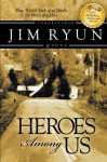 Heroes Among Us: Deep Within Each of Us Dwells the Heart of a Hereo. - Jim Ryun, Drew Ryun, Ned Ryun