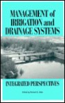 Management Of Irrigation And Drainage Systems: Integrated Perspectives - Richard G. Allen