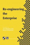 Re-Engineering the Enterprise: Proceedings of the Ifip Tc5/Wg5.7 Working Conference on Re-Engineering the Enterprise, Galway, Ireland, 1995 - J Browne, David O'Sullivan