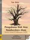 Pengakuan Hak Atas Sumber Daya Alam: Kontur Geografi Politik Lingkungan - Ton Dietz, Roem Topatimasang