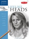 Drawing Made Easy: Lifelike Heads: Discover your "inner artist" as you learn to draw portraits in graphite - Lance Richlin