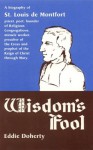 Wisdom's Fool: A Biography of St. Louis De Montfort - Eddie Doherty