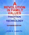 A Revolution in Family Values: Tradition Vs. Technology (Expanded Edition) - John E. Lamuth, Jay D. Edwards