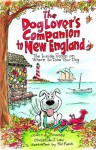 The Dog Lover's Companion to New England: The Inside Scoop on Where to Take Your Dog - JoAnna Downey, Christian J. Lau, Phil Frank