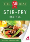 The 50 Best Stir-Fry Recipes: Tasty, fresh, and easy to make! - Editors Of Adams Media