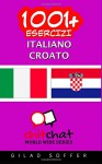 1001+ Esercizi Italiano - croato (Italian Edition) - Gilad Soffer