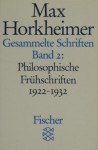 Gesammelte Schriften II. Philosophische Frühschriften 1922 - 1932. - Max Horkheimer, Gunzelin Schmid Noerr