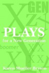 Plays for a New Generation - Karen Mueller Bryson