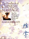 The Handbook of Chinese Massage: Tui Na Techniques to Awaken Body and Mind - Maria Mercati