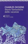 Storie fantastiche delle vacanze - Charles Dickens