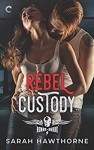 Rebel Custody (The Demon Horde Motorcycle Club Series) - Sarah Hawthorne