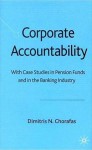 Corporate Accountability: With Case Studies in Pension Funds and in the Banking Industry - Dimitris N. Chorafas