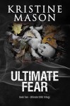 Ultimate Fear - Kristine Mason