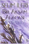 Bir Akşam Alacası - Selim İleri