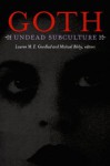 Goth: Undead Subculture - Lauren M.E. Goodlad, Michael Bibby, Joshua Gunn, Kristen Schilt