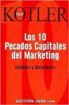 Los Diez Pecados Capitales de Marketing: Indicios y Soluciones - Philip Kotler