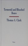 Tormentil And Bleached Bones - Thomas A. Clark