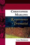 Christopher Marlowe, Renaissance Dramatist - Lisa Hopkins