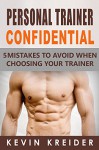 PERSONAL TRAINER CONFIDENTIAL: 5 MISTAKES TO AVOID WHEN CHOOSING YOUR TRAINER - Kevin Kreider, Amy Casil