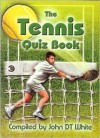 Tennis Quiz Book, The: Covering Wimbledon And Other Grand Slams - John D.T. White