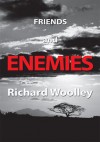 Friends and Enemies - Richard Woolley