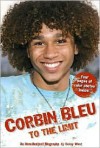 Corbin Bleu: To the Limit: An Unauthorized Biography: An Unauthorized Biography - Betsy West