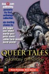 Queer Tales: A Fantasy Anthology - Peter Saenz, Eric Bogue, Ceci Cholst