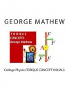 College Physics Torque Concept Visuals - George Mathew