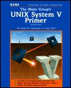 The Waite Group's Unix System V Primer (The Waite Group) - Mitchell Waite, Stephen Prata, Donald Martin