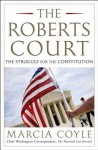 The Roberts Court - Marcia Coyle