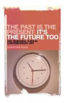 The Past is the Present, It's the Future Too: The Temporal Turn in Contemporary Art - Christine Ross